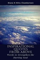 Inspirational Quotes from Above: Words to Strengthen the Hurting Soul 1508807469 Book Cover