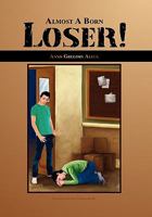 Almost a Born Loser! 1456865099 Book Cover