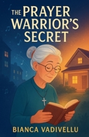 The Prayer Warrior's Secret B0FNBWXMHF Book Cover