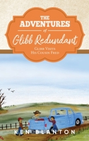 The Adventures of Glibb Redundant: Glibb Visits His Cousin Fred 1684864046 Book Cover