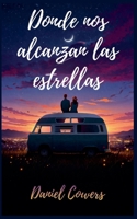 Donde nos alcanzan las estrellas (Spanish Edition) B0GYGCLZYC Book Cover