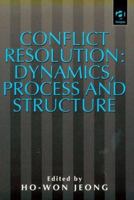 Conflict Resolution: Dynamics, Process and Structure (Studies in Peace and Conflict Research) 1840140887 Book Cover