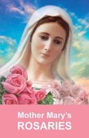 Mother Mary's Rosaries: Rosaries are intended for spiritual work 1729544851 Book Cover