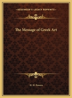 The Message of Greek Art 1169771467 Book Cover