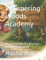 Whispering Woods Academy: The Secret Diary of a Nine-Year-Old Animal Whisperer B0HCL8JC9X Book Cover