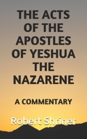 The Acts of the Apostles of Yeshua the Nazarene: A Commentary B08L69JB4Z Book Cover