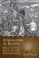 Strangers in Blood: Relocating Race in the Renaissance 1442641401 Book Cover
