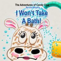 I Won't Take A Bath!: The Adventures of Candy Cow 0960047522 Book Cover