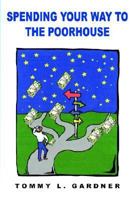 Spending Your Way To The Poorhouse 1414055552 Book Cover