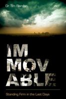 Immovable: Standing Firm in the Last Days 0990928500 Book Cover