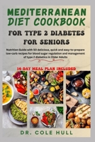 MEDITERRANEAN DIET COOKBOOK FOR TYPE 2 DIABETES FOR SENIORS: Nutrition Guide with 50 delicious low-carb recipes for blood sugar regulation and management of type 2 diabetics in Older Adults B0CV493X46 Book Cover