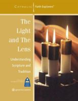 The Light and the Lens: Understanding Scripture and Tradition--Leader's Guide (Catholic Faith Explorers) 193258904X Book Cover