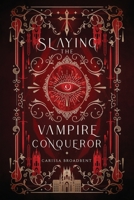 Slaying the Vampire Conqueror 1957779098 Book Cover
