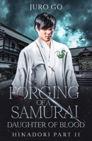 Forging of a Samurai : Daughter of Blood: Hinadori Part II 195637664X Book Cover