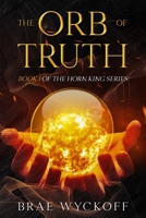 The Orb of Truth 1479313262 Book Cover