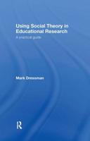 Using Social Theory in Educational Research: A Practical Guide 0415436400 Book Cover