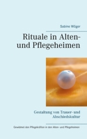 Rituale in Alten- und Pflegeheimen: Gestaltung von Trauer- und Abschiedskultur (German Edition) 3751920951 Book Cover