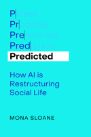 Predicted: How AI Is Restructuring Social Life (Volume 1) 0520416333 Book Cover