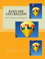 Evan Die Lug Ballon: Afrikaanse Uitgawe 1539773361 Book Cover