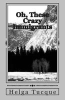 Oh, These Crazy Immigrants 0986640735 Book Cover