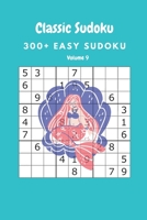 Classic Sudoku: 300+ Easy sudoku Volume 9 B086Y3BJST Book Cover