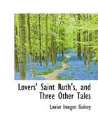 Lovers' Saint Ruth's and Three Other Tales 1979296685 Book Cover