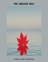 The Ageless Self: A Senior'S Guide To Well-Being B0FP4NQT6Q Book Cover