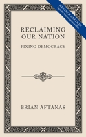 Reclaiming Our Nation: Fixing Democracy 1737767600 Book Cover