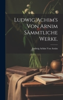 Ludwig Achim's von Arnim Sämmtliche Werke. 1021157023 Book Cover