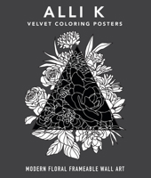 Velvet Coloring Posters: Modern Floral Frameable Wall Art 1950968162 Book Cover