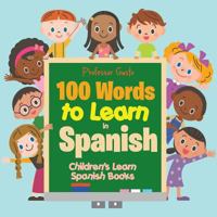 100 Words to Learn in Spanish Children's Learn Spanish Books 1683210743 Book Cover