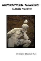 Unconditional Thinking: Parallel Thoughts 1499787057 Book Cover