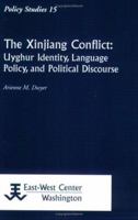 The Xinjiang Conflict: Uyghur Identity, Language Policy, and Political Discourse 1932728287 Book Cover