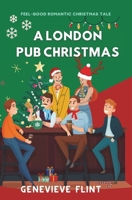 A London Pub Christmas: The joyful and cosy novella about in-laws, Christmas turkey and Santa G-strings! (Muay Thai) B0CMQZD3M4 Book Cover