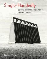 Single-Handedly: Contemporary Architects Draw by Hand 1616897260 Book Cover