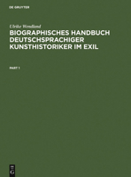 Biographisches Handbuch Deutschsprachiger Kunsthistoriker Im Exil: Leben Und Werk Der Unter Dem Nationalsozialismus Verfolgten Und Vertriebenen Wissen 3598113390 Book Cover