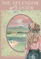The Splendor of Easter: A Springtime Celebration B0BVNVM4Z1 Book Cover