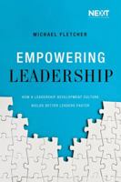 Empowering Leadership: How a Leadership Development Culture Builds Better Leaders Faster 0718093763 Book Cover