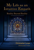 My Life as an Intuitive Empath: Reality Beyond Reality 1300471506 Book Cover