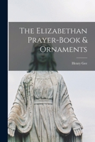 The Elizabethan Prayer-book & Ornaments 1017914877 Book Cover