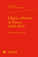L'Eglise Reformee de France (1938-2013): Une Presence Au Monde (Etudes D'Histoire Et de Philosophie Religieuses) 2406107787 Book Cover