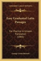 Easy Graduated Latin Passages, for Practice in Unseen Translation 1165410540 Book Cover
