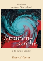 Erinnerungen, Spurensuche in der eigenen Familie ?: Wohl dem, der seiner V�ter gern gedenkt! 3347150260 Book Cover