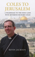 Coles to Jerusalem: A Pilgrimage to the Holy Land with Reverend Richard Coles 1843681439 Book Cover