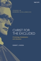 Christ for the Excluded: Christology, Globalization, and Liberation 0567721248 Book Cover