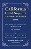 California Child Support Guideline Calculations - Volume 16 (2024 Edition): Party's Monthly Net Disposable Income $140,000 to $159,000 (6 to 10 ... Child Support Guideline Calculations) B0GP6S8QK5 Book Cover