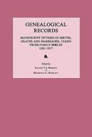 Genealogical Records : Manuscript Entries of Births, Deaths and Marriages, Taken from Family Bibles, 1581-1917 1270804227 Book Cover