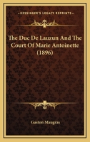 Le Duc De Lauzun Et La Cour De Marie-Antoinette 1358470308 Book Cover