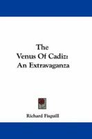 The Venus of Cadiz: An Extravaganza 102210361X Book Cover