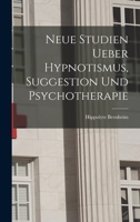 Neue Studien Ueber Hypnotismus, Suggestion Und Psychotherapie 1016261314 Book Cover